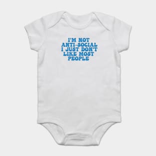 I'M NOT ANTISOCIAL I JUST DON'T LIKE MOST PEOPLE Baby Bodysuit